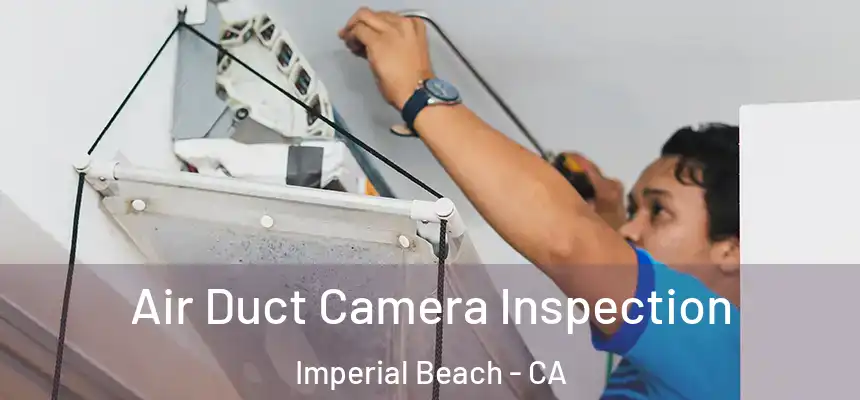  Air Duct Camera Inspection Imperial Beach - CA