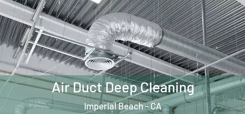 Air Duct Deep Cleaning Imperial Beach - CA