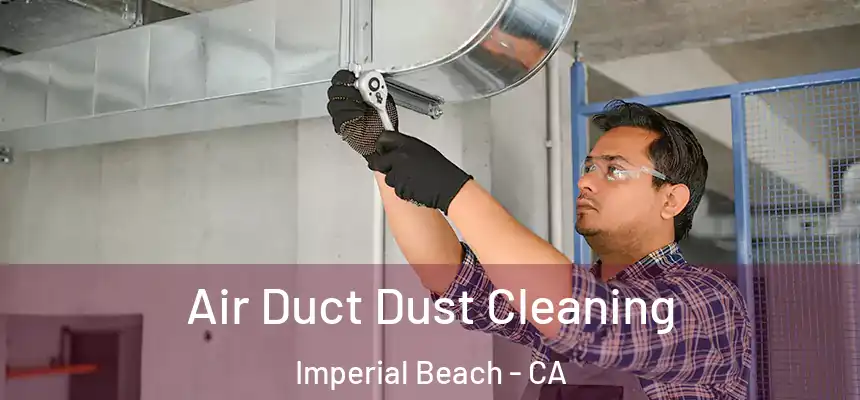 Air Duct Dust Cleaning Imperial Beach - CA