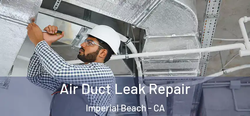  Air Duct Leak Repair Imperial Beach - CA