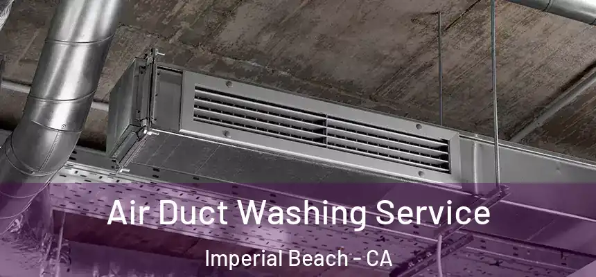  Air Duct Washing Service Imperial Beach - CA