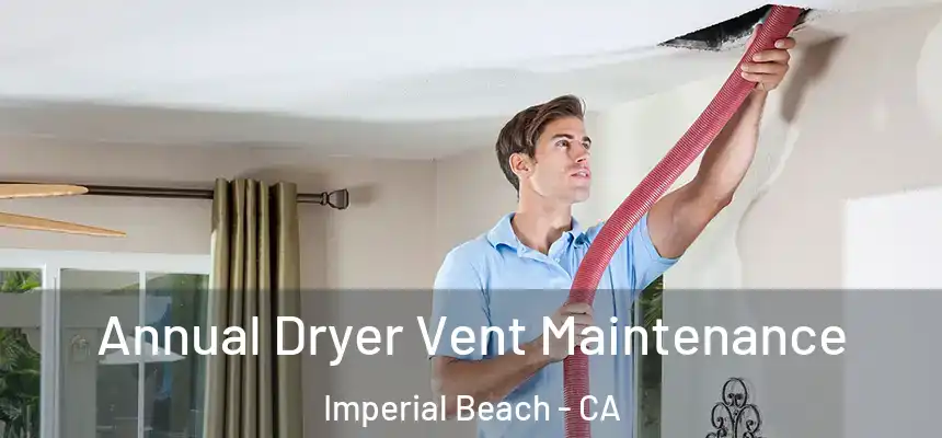  Annual Dryer Vent Maintenance Imperial Beach - CA