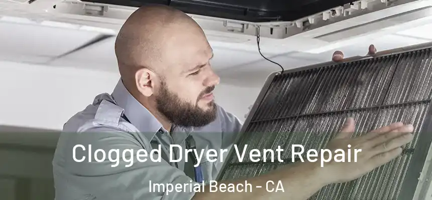 Clogged Dryer Vent Repair Imperial Beach - CA