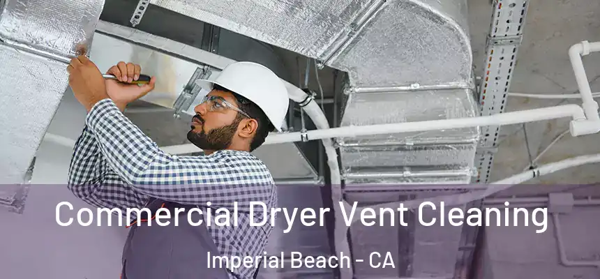  Commercial Dryer Vent Cleaning Imperial Beach - CA
