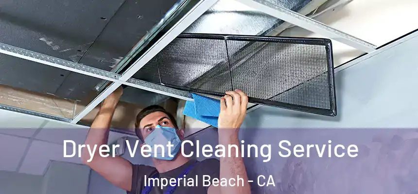  Dryer Vent Cleaning Service Imperial Beach - CA