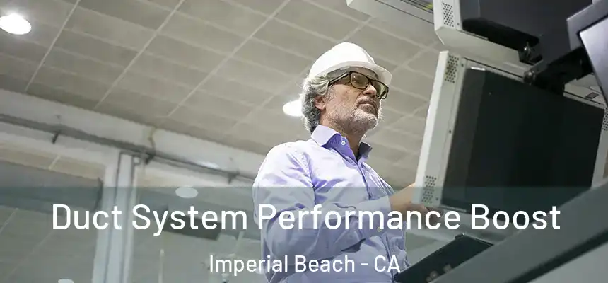  Duct System Performance Boost Imperial Beach - CA