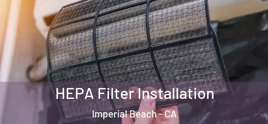 HEPA Filter Installation Imperial Beach - CA
