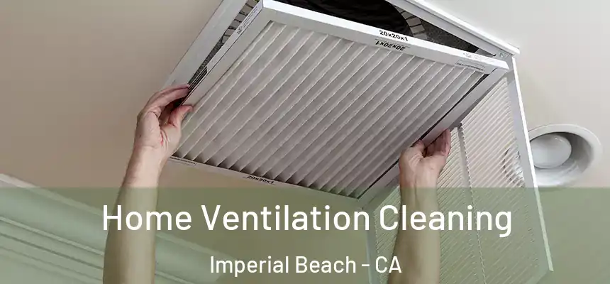 Home Ventilation Cleaning Imperial Beach - CA