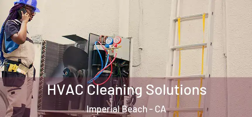 HVAC Cleaning Solutions Imperial Beach - CA