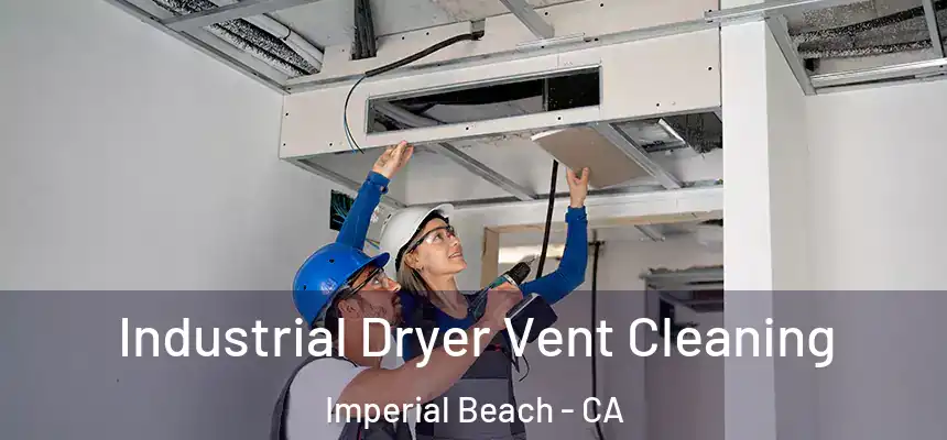  Industrial Dryer Vent Cleaning Imperial Beach - CA