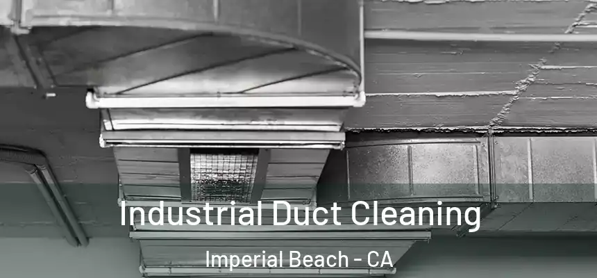 Industrial Duct Cleaning Imperial Beach - CA