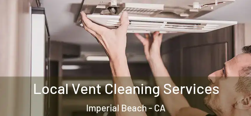 Local Vent Cleaning Services Imperial Beach - CA