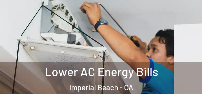 Lower AC Energy Bills Imperial Beach - CA