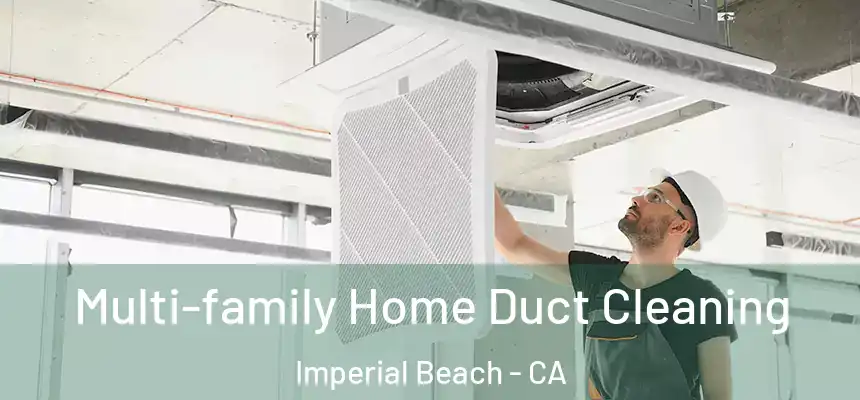 Multi-family Home Duct Cleaning Imperial Beach - CA