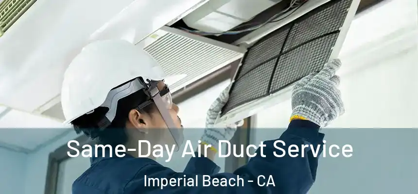  Same-Day Air Duct Service Imperial Beach - CA